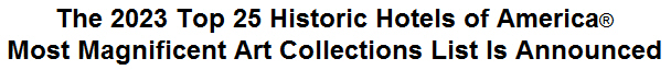 The 2023 Top 25 Historic Hotels of America Most Magnificent Art Collections List Is Announced