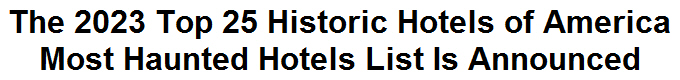 The 2023 Top 25 Historic Hotels of America Most Haunted Hotels List Is Announced