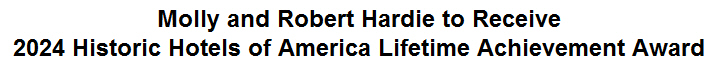 Molly and Robert Hardie to Receive 2024 Historic Hotels of America Lifetime Achievement Award