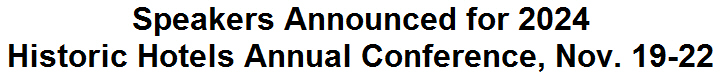 Speakers Announced for 2024 Historic Hotels Annual Conference, Nov. 19-22