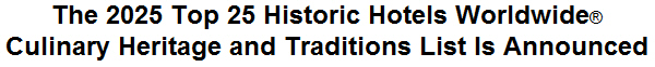 The 2025 Top 25 Historic Hotels Worldwide Culinary Heritage and Traditions List Is Announced