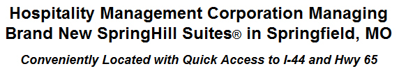 Hospitality Management Corporation Managing Brand New SpringHill Suites in Springfield, MO