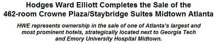 Hodges Ward Elliott Completes the Sale of the 462-room Crowne Plaza/Staybridge Suites Midtown Atlanta