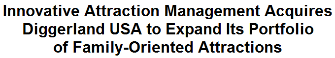 Innovative Attraction Management Acquires Diggerland USA to Expand Its Portfolio of Family-Oriented Attractions