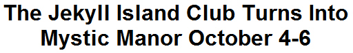 The Jekyll Island Club Turns Into Mystic Manor October 4-6