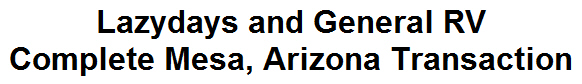 Lazydays and General RV Complete Mesa, Arizona Transaction
