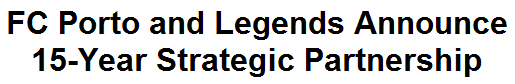 FC Porto and Legends Announce 15-Year Strategic Partnership