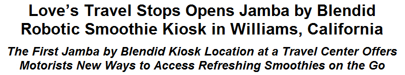 Loves Travel Stops Opens Jamba by Blendid Robotic Smoothie Kiosk in Williams, California