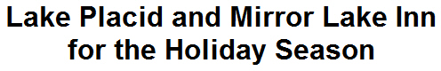 Lake Placid and Mirror Lake Inn for the Holiday Season