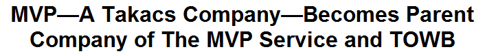 MVP-A Takacs Company-Becomes Parent Company of The MVP Service and TOWB