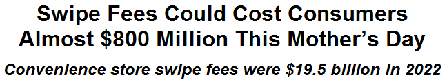 NACS: Swipe Fees Could Cost Consumers Almost $800 Million This Mothers Day