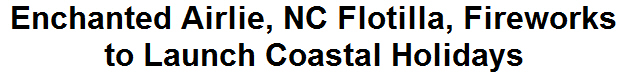 Enchanted Airlie, NC Flotilla, Fireworks to Launch Coastal Holidays