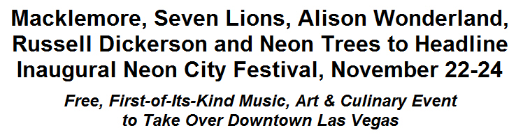 Macklemore, Seven Lions, Alison Wonderland, Russell Dickerson and Neon Trees to Headline Inaugural Neon City Festival, November 22-24