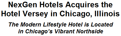 NexGen Hotels Acquires the Hotel Versey in Chicago, Illinois