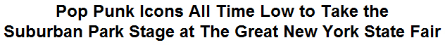 Pop Punk Icons All Time Low to Take the Suburban Park Stage at The Great New York State Fair