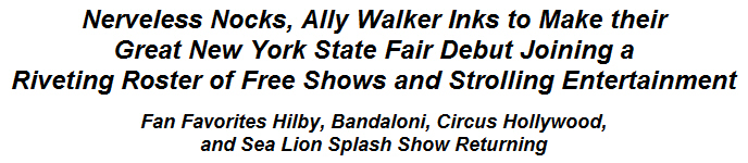 Nerveless Nocks, Ally Walker Inks to Make their Great New York State Fair Debut Joining a Riveting Roster of Free Shows and Strolling Entertainment