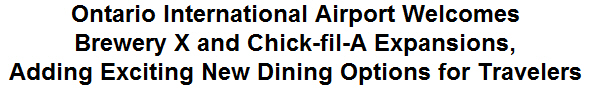 Ontario International Airport Welcomes Brewery X and Chick-fil-A Expansions, Adding Exciting New Dining Options for Travelers