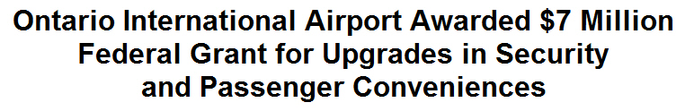 Ontario International Airport Awarded $7 Million Federal Grant for Upgrades in Security and Passenger Conveniences