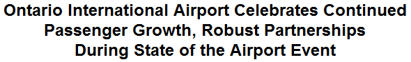 Ontario International Airport Celebrates Continued Passenger Growth, Robust Partnerships During State of the Airport Event