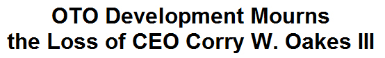 OTO Development Mourns the Loss of CEO Corry W. Oakes III