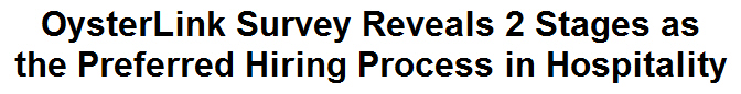OysterLink Survey Reveals 2 Stages as the Preferred Hiring Process in Hospitality