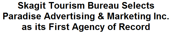 Skagit Tourism Bureau Selects Paradise Advertising & Marketing Inc. as its First Agency of Record