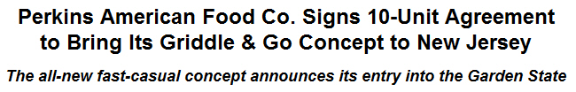 Perkins American Food Co. Signs 10-Unit Agreement to Bring Its Griddle & Go Concept to New Jersey