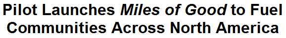 Pilot Launches Miles of Good to Fuel Communities Across North America