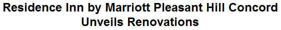 Residence Inn by Marriott Pleasant Hill Concord Unveils Renovations