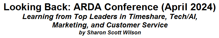 Looking Back: ARDA Conference (April 2024) Learning from Top Leaders in Timeshare, Tech/AI, Marketing, and Customer Service