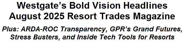 Westgates Bold Vision Headlines August 2025 Resort Trades Magazine
