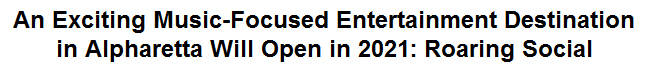 An Exciting Music-Focused Entertainment Destination in Alpharetta Will Open in 2021: Roaring Social