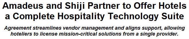 Amadeus and Shiji Partner to Offer Hotels a Complete Hospitality Technology Suite