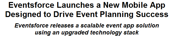 Eventsforce Launches a New Mobile App Designed to Drive Event Planning Success