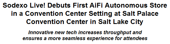 Sodexo Live! Debuts First AiFi Autonomous Store in a Convention Center Setting at Salt Palace Convention Center in Salt Lake City