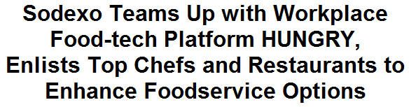 Sodexo Teams Up with Workplace Food-tech Platform HUNGRY, Enlists Top Chefs and Restaurants to Enhance Foodservice Options