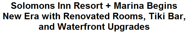 Solomons Inn Resort + Marina Begins New Era with Renovated Rooms, Tiki Bar, and Waterfront Upgrades