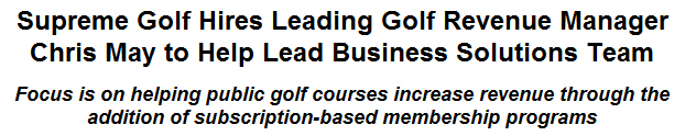 Supreme Golf Hires Leading Golf Revenue Manager Chris May to Help Lead Business Solutions Team