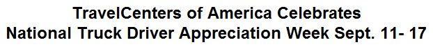 TravelCenters of America Celebrates National Truck Driver Appreciation Week Sept. 11- 17