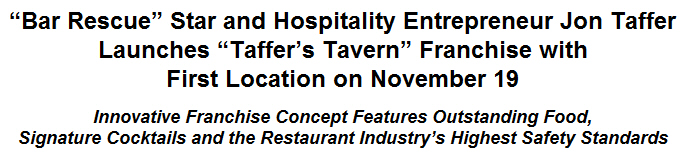 ''Bar Rescue'' Star and Hospitality Entrepreneur Jon Taffer Launches ''Taffer's Tavern'' Franchise with First Location on November 19