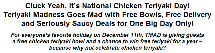 Cluck Yeah, It's National Chicken Teriyaki Day! Teriyaki Madness Goes Mad with Free Bowls, Free Delivery and Seriously Saucy Deals for One Big Day Only!