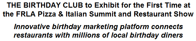 THE BIRTHDAY CLUB to Exhibit for the First Time at the FRLA Pizza & Italian Summit and Restaurant Show