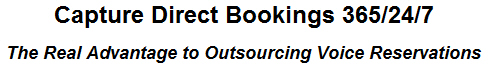 Capture Direct Bookings 365/24/7 - The Real Advantage to Outsourcing Voice Reservations