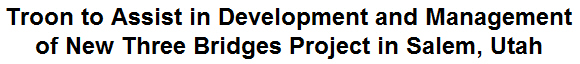 Troon to Assist in Development and Management of New Three Bridges Project in Salem, Utah