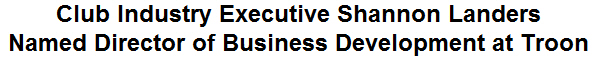 Club Industry Executive Shannon Landers Named Director of Business Development at Troon
