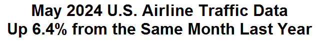 May 2024 U.S. Airline Traffic Data Up 6.4% from the Same Month Last Year