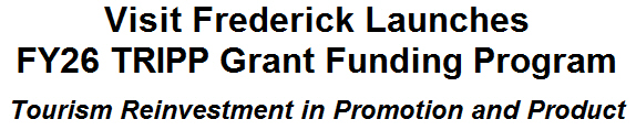 Visit Frederick Launches FY26 TRIPP Grant Funding Program