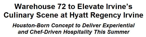 Warehouse 72 to Elevate Irvines Culinary Scene at Hyatt Regency Irvine