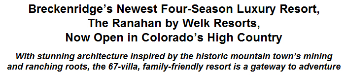 Breckenridge's Newest Four-Season Luxury Resort, The Ranahan by Welk Resorts, Now Open in Colorado's High Country