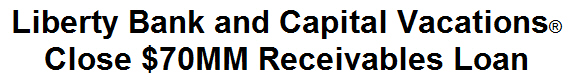 Liberty Bank and Capital Vacations Close $70MM Receivables Loan